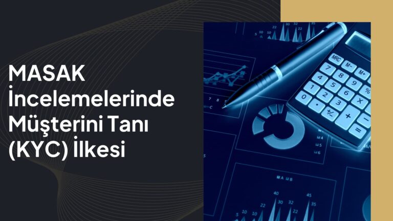 MASAK İncelemelerinde Müşterini Tanı (KYC) İlkesi
